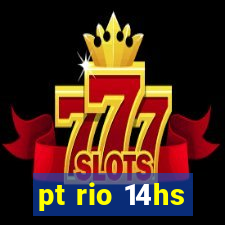 pt rio 14hs